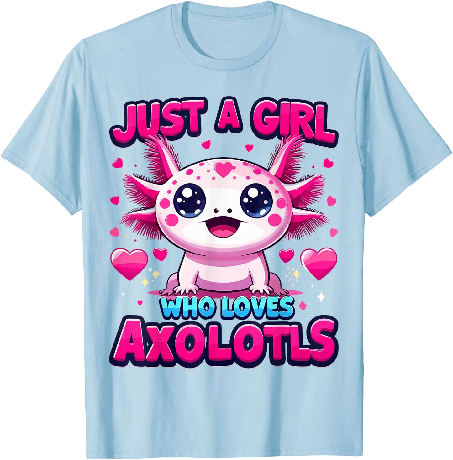 Axolotl Kawaii Just a Girl Who Loves Axolotls T-Shirt - T-Shirt | Light Blue