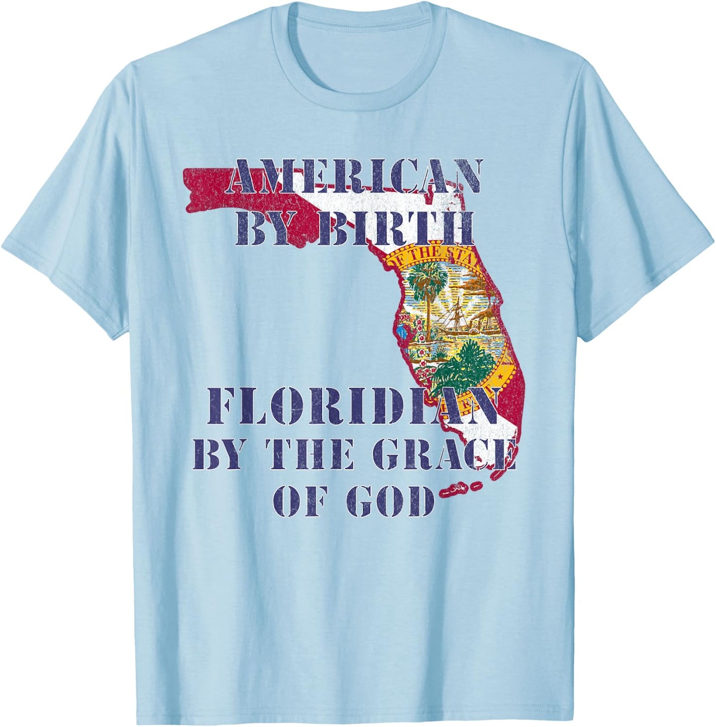 Florida American By Birth Floridian By Grace of God T-Shirt - T-Shirt | Light Blue