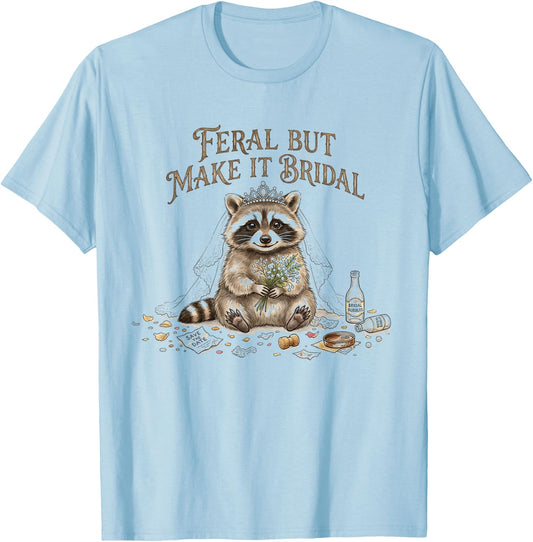 Funny Bridal Raccoon Feral But Make It Bridal Engagement T-Shirt - T-Shirt | Light Blue
