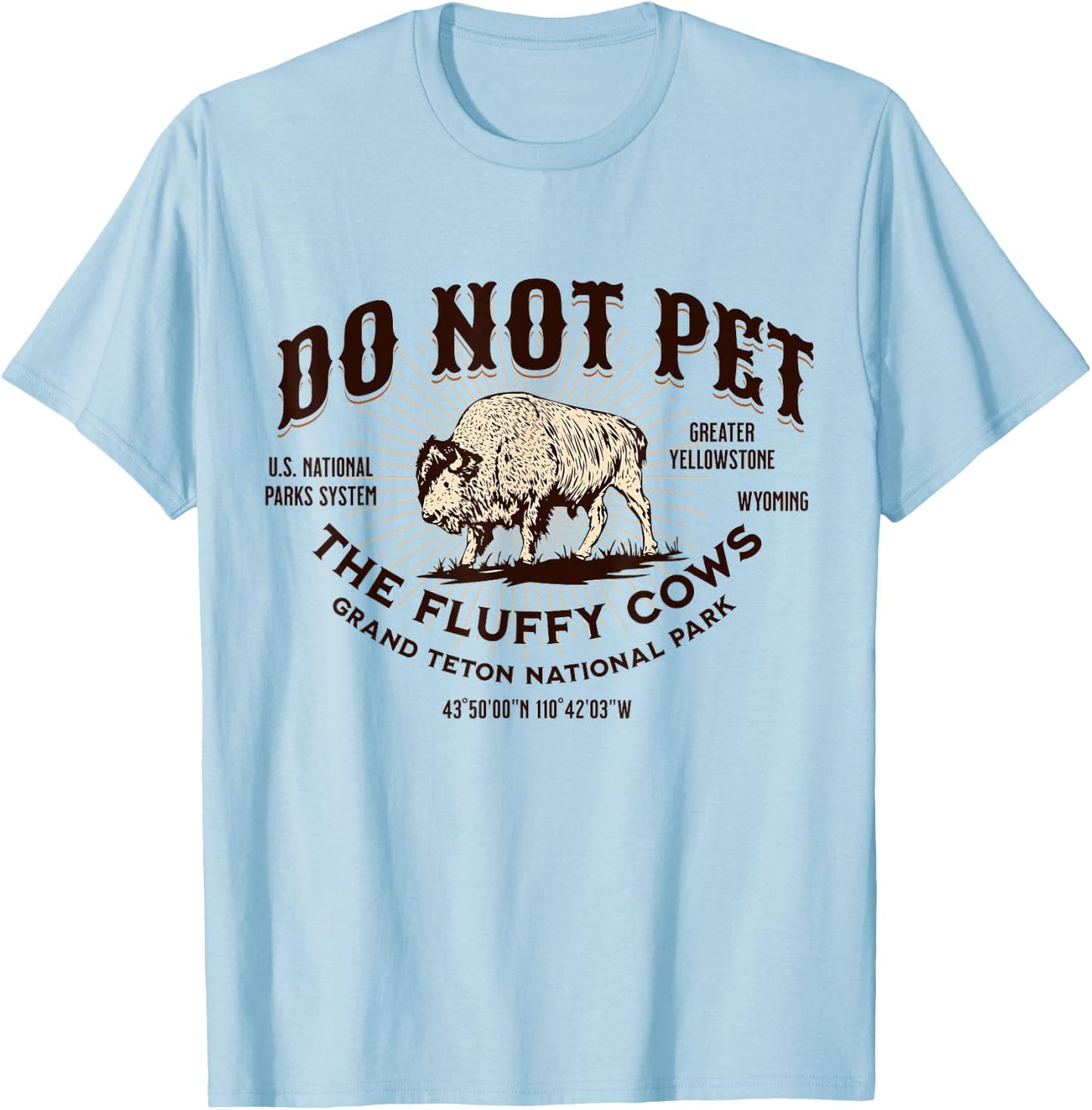 Grand Teton National Park Do Not Pet the Fluffy Cows Bison T-Shirt - T-Shirt | Light Blue