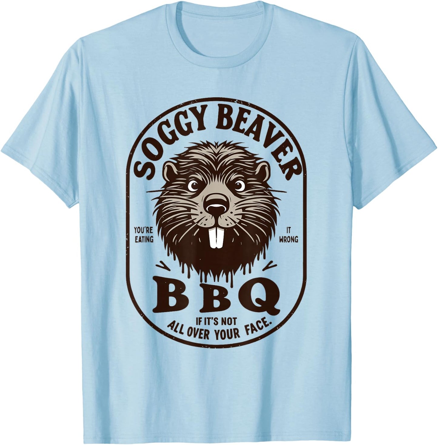 Soggy Beaver Barbecue BBQ Dirty Funny Humor Beaver Lover T-Shirt - T-Shirt | Light Blue