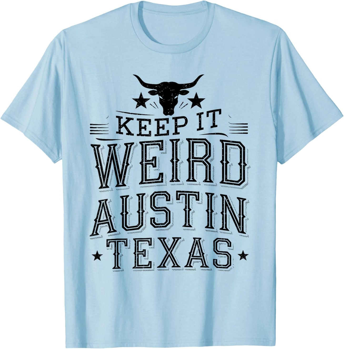 Keep Austin Texas Weird for Austinite T-Shirt - T-Shirt | Light Blue