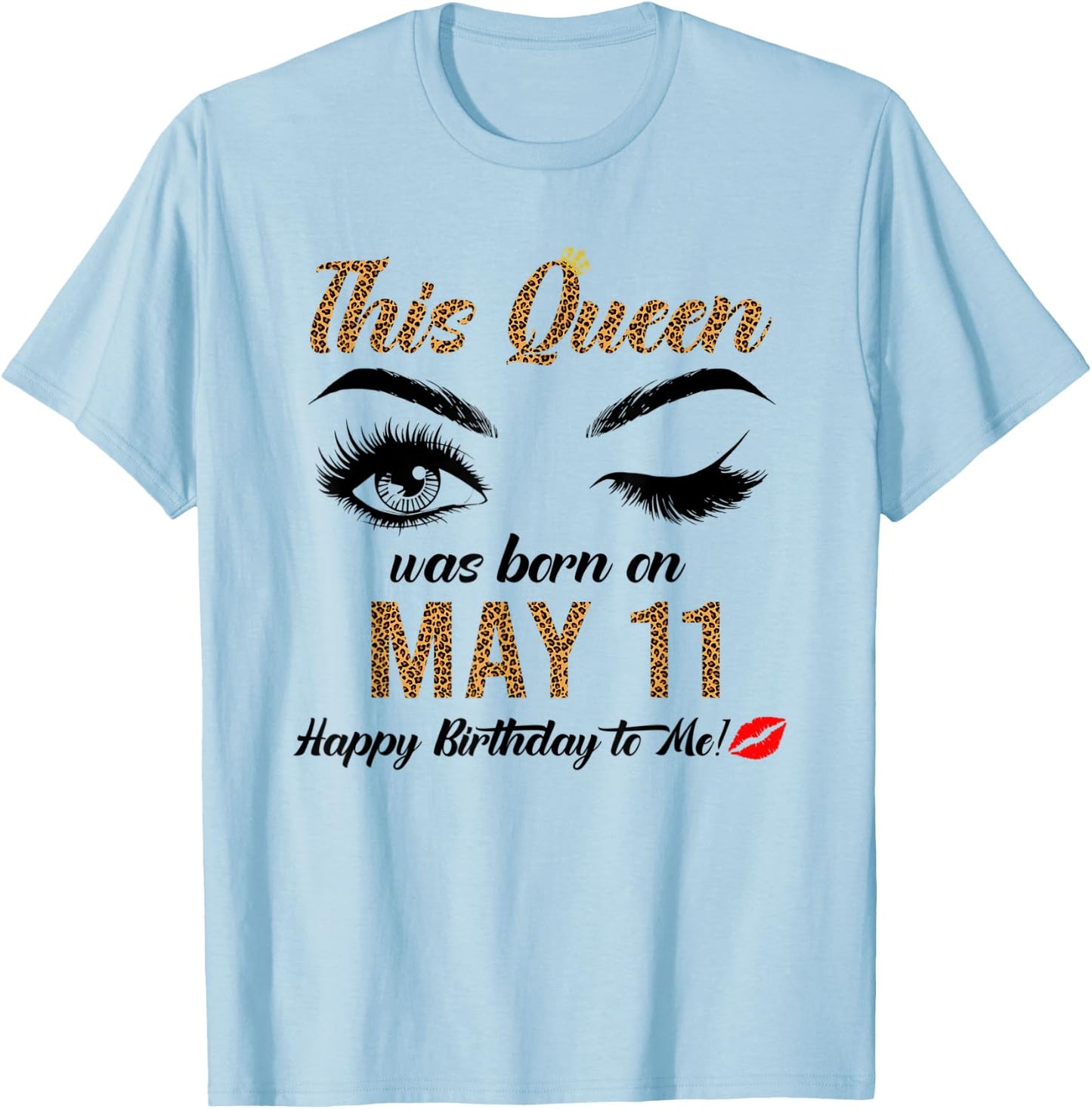 Queens are born on May 11th A queen was born in May T-Shirt - T-Shirt | Light Blue