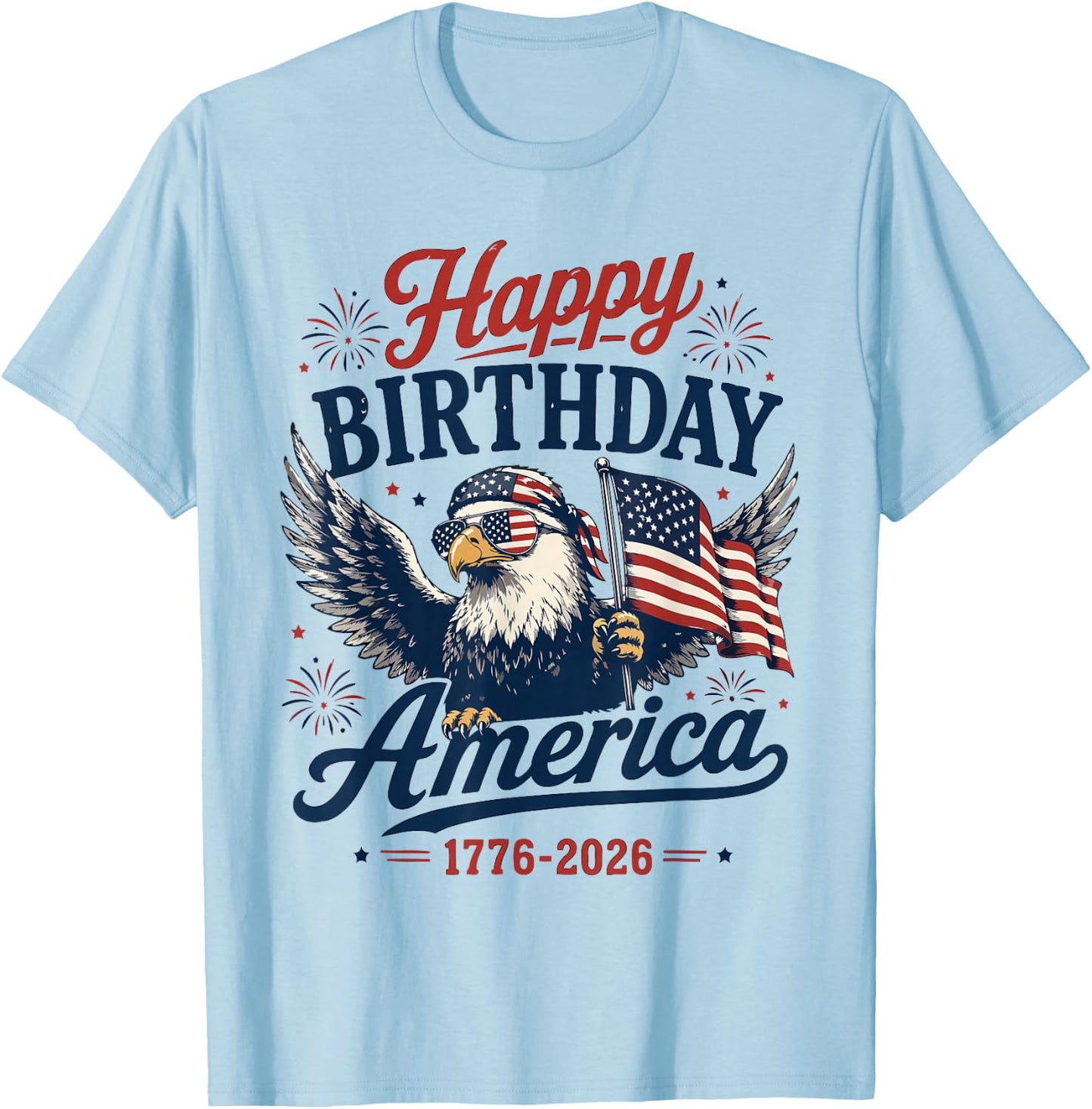 Happy 250 Birthday America 1776 2026 Eagle Flag T-Shirt - T-Shirt | Light Blue