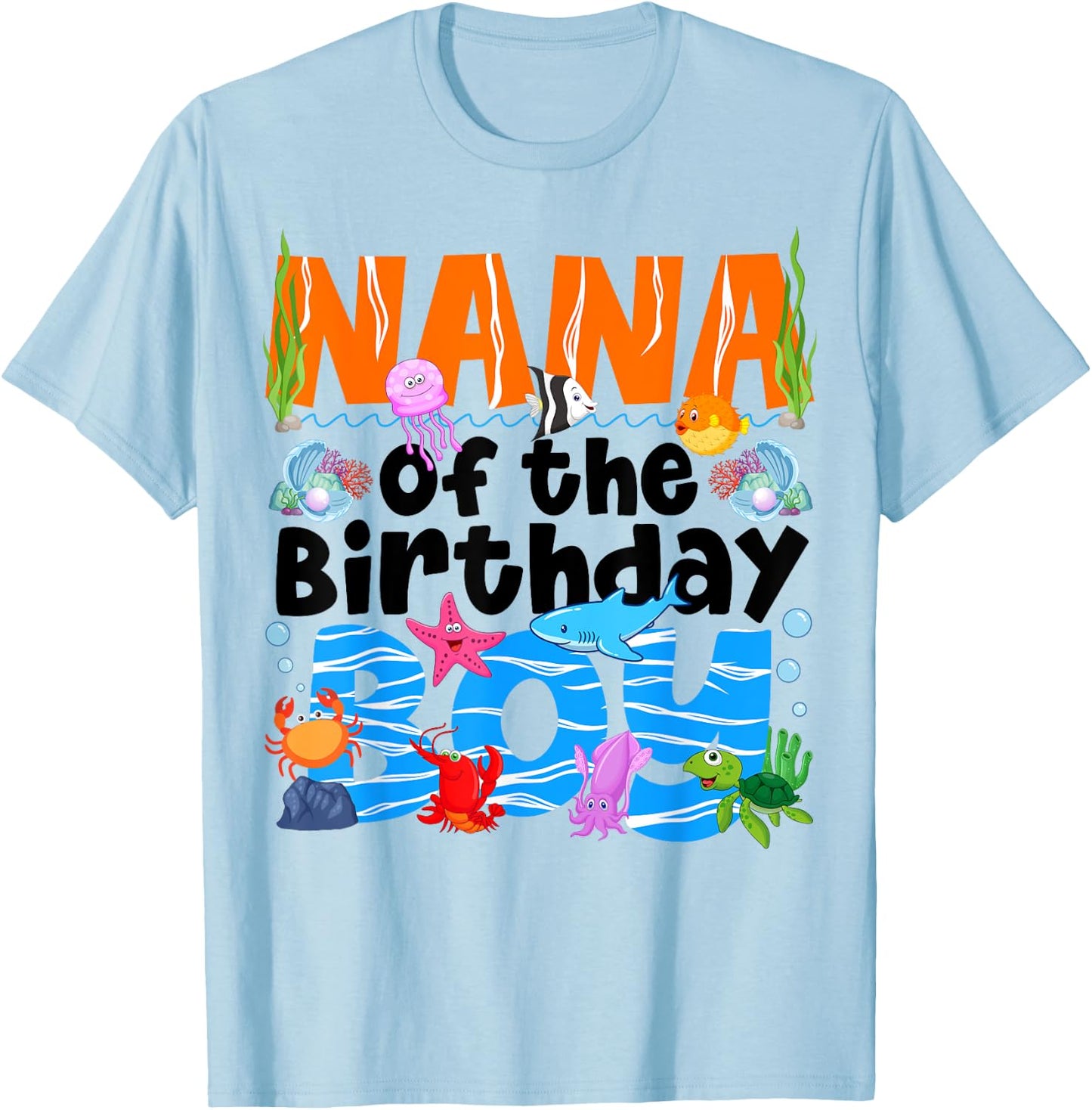 Nana Under Sea Birthday Party Boys Ocean Sea Animals Themed T-Shirt - T-Shirt | Light Blue