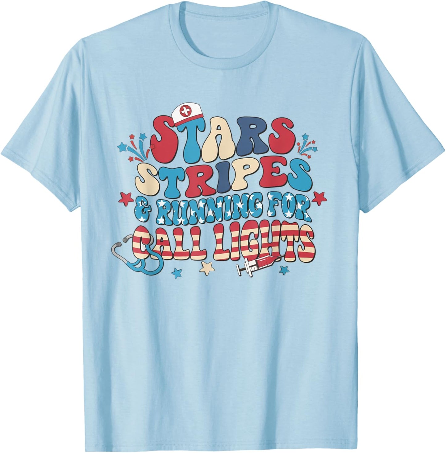 Stars Stripes And Running For Call Lights 4th July ER Nurse T-Shirt - T-Shirt | Light Blue