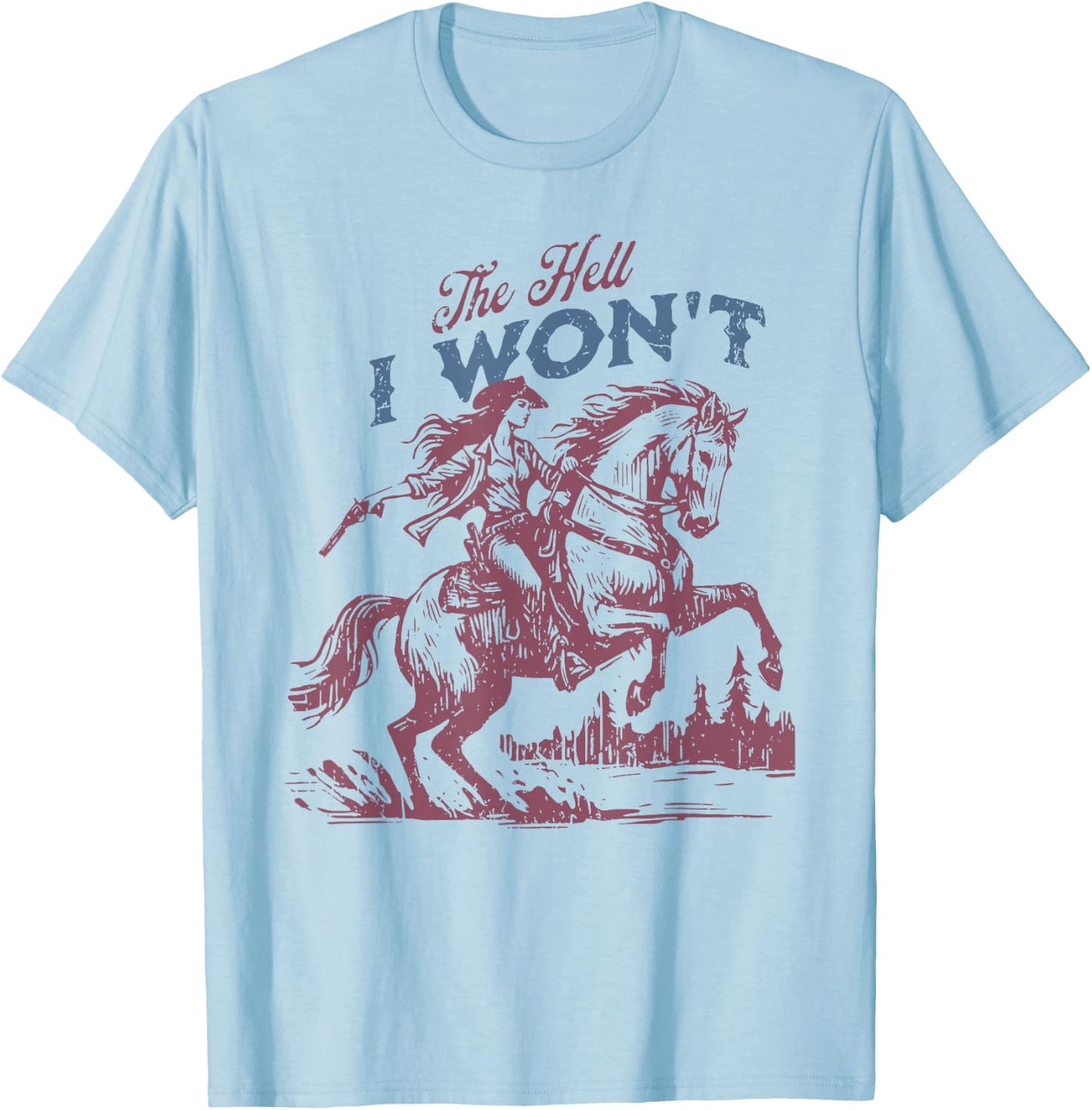 The Hell I Won't Vintage Western Rodeo Cowboy Gift T-Shirt - T-Shirt | Light Blue