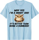 Why yes I'm a smart ass it's better than being dumbass T-Shirt - T-Shirt | Light Blue