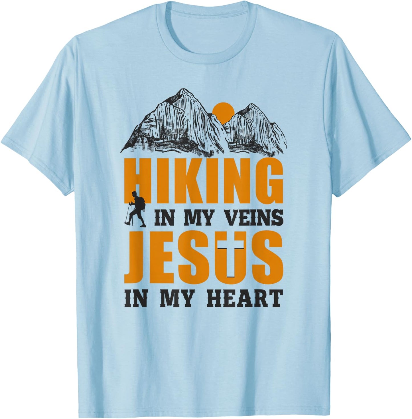 Funny Hiker Hiking In My Veins Jesus In My Heart Faith T-Shirt - T-Shirt | Light Blue