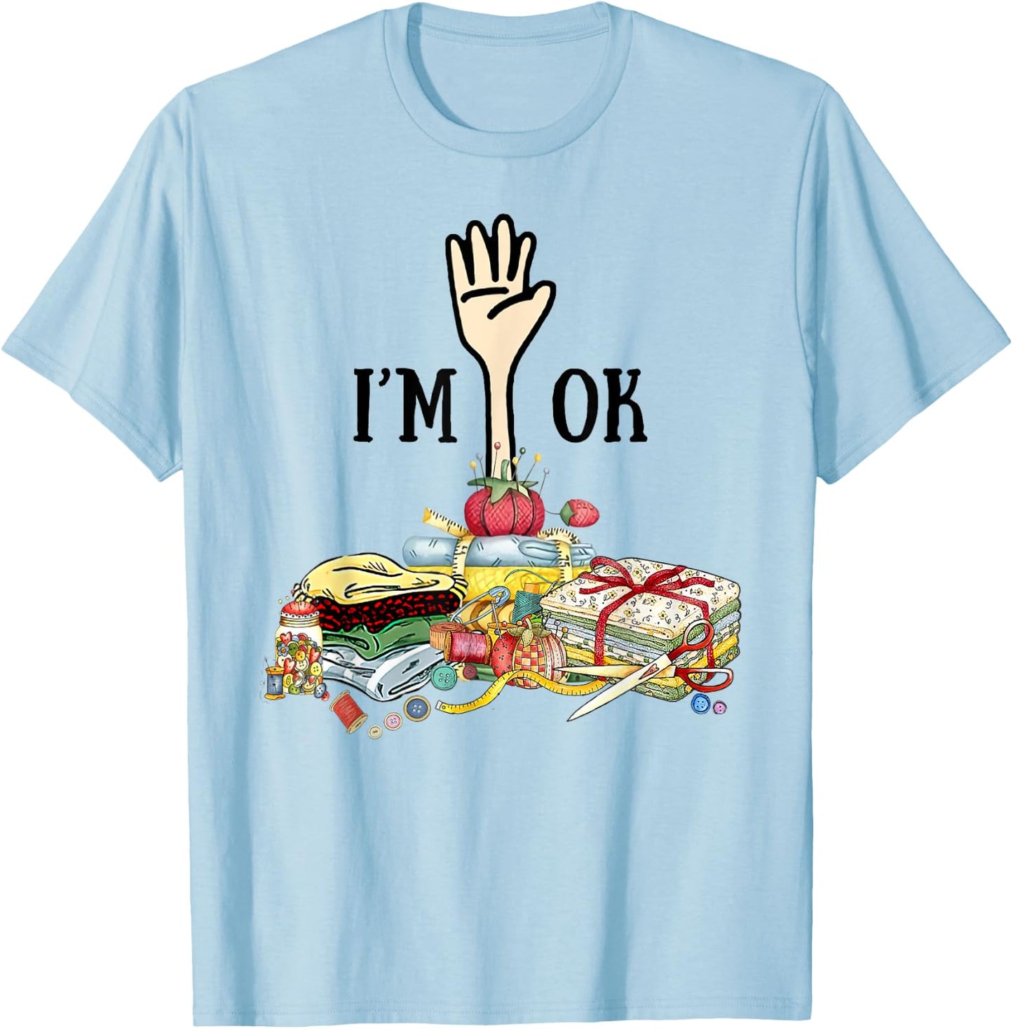 Sewing - I'm Ok T-Shirt - T-Shirt | Light Blue