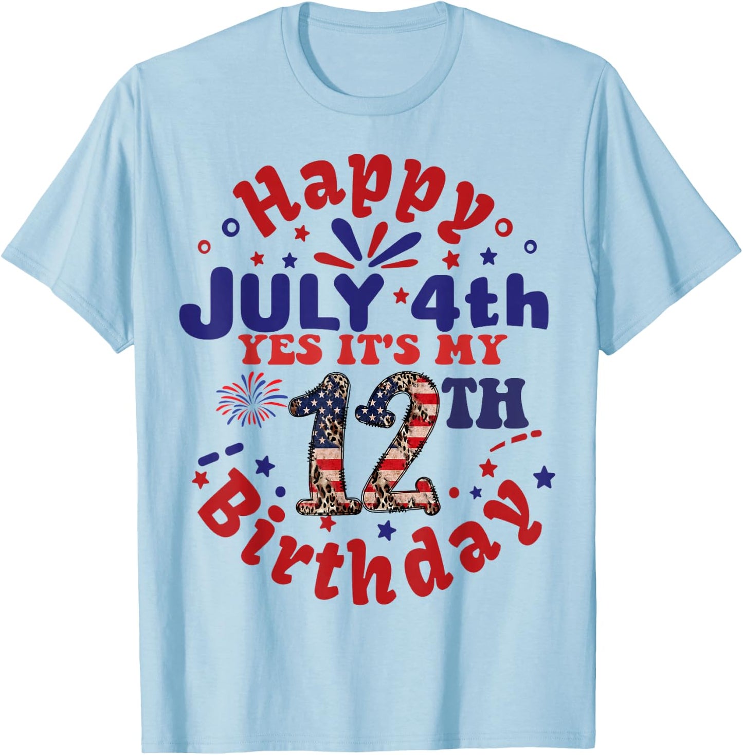 Happy July 4th & Yes It's My 12th Birthday 12 Years Old 2026 T-Shirt - T-Shirt | Light Blue