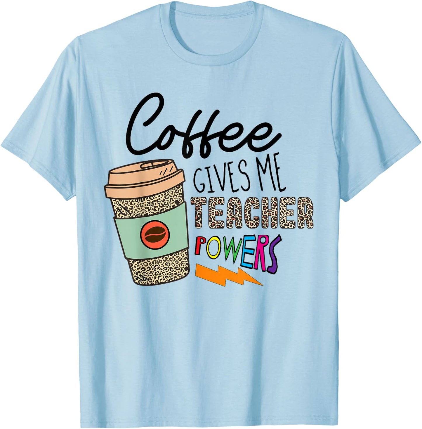 Coffee Gives Me Teacher Powers Back To School Leopard Women T-Shirt - T-Shirt | Light Blue