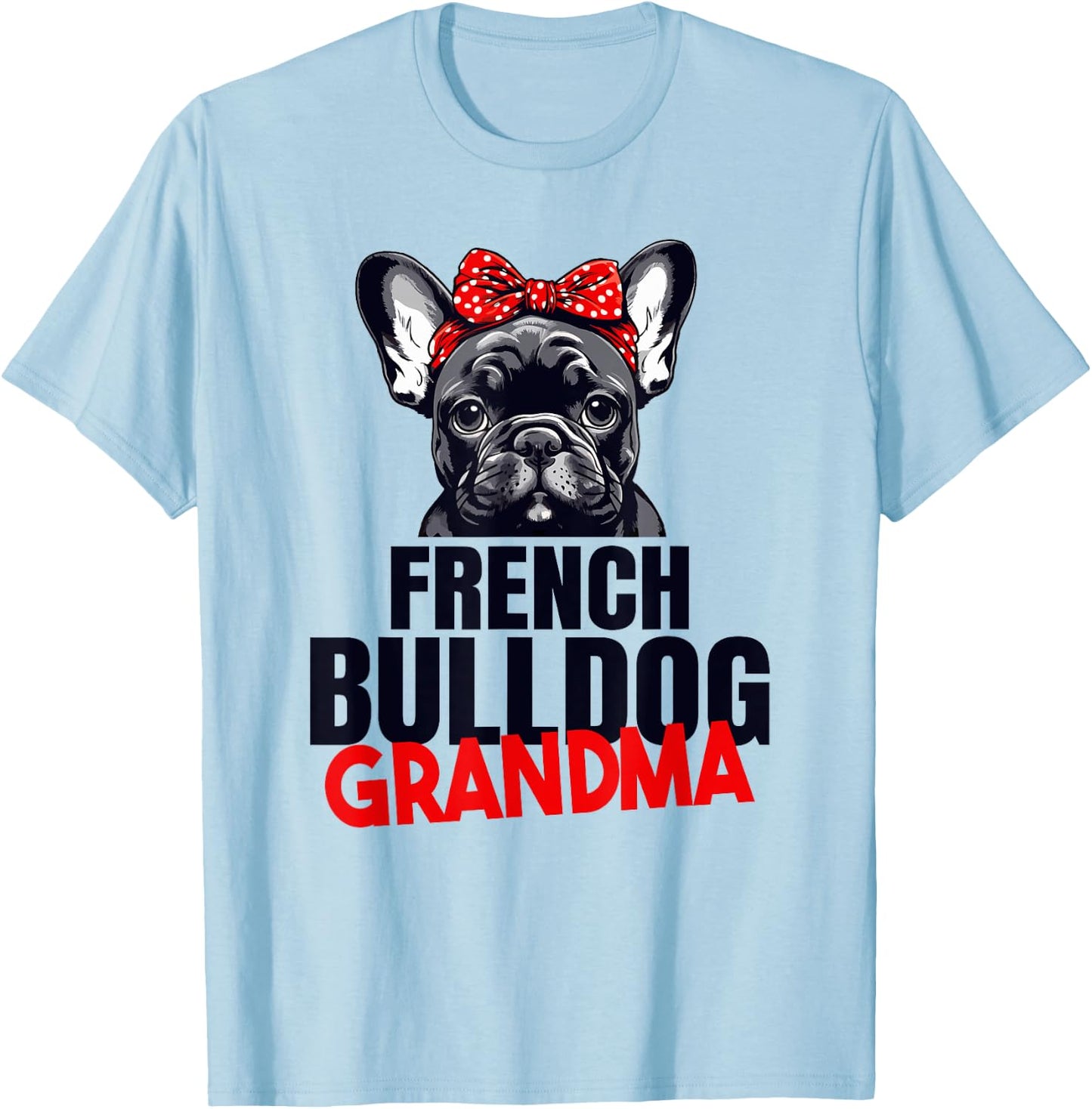 French Bulldog Grandma Frenchie Grandmother French T-Shirt - T-Shirt | Light Blue