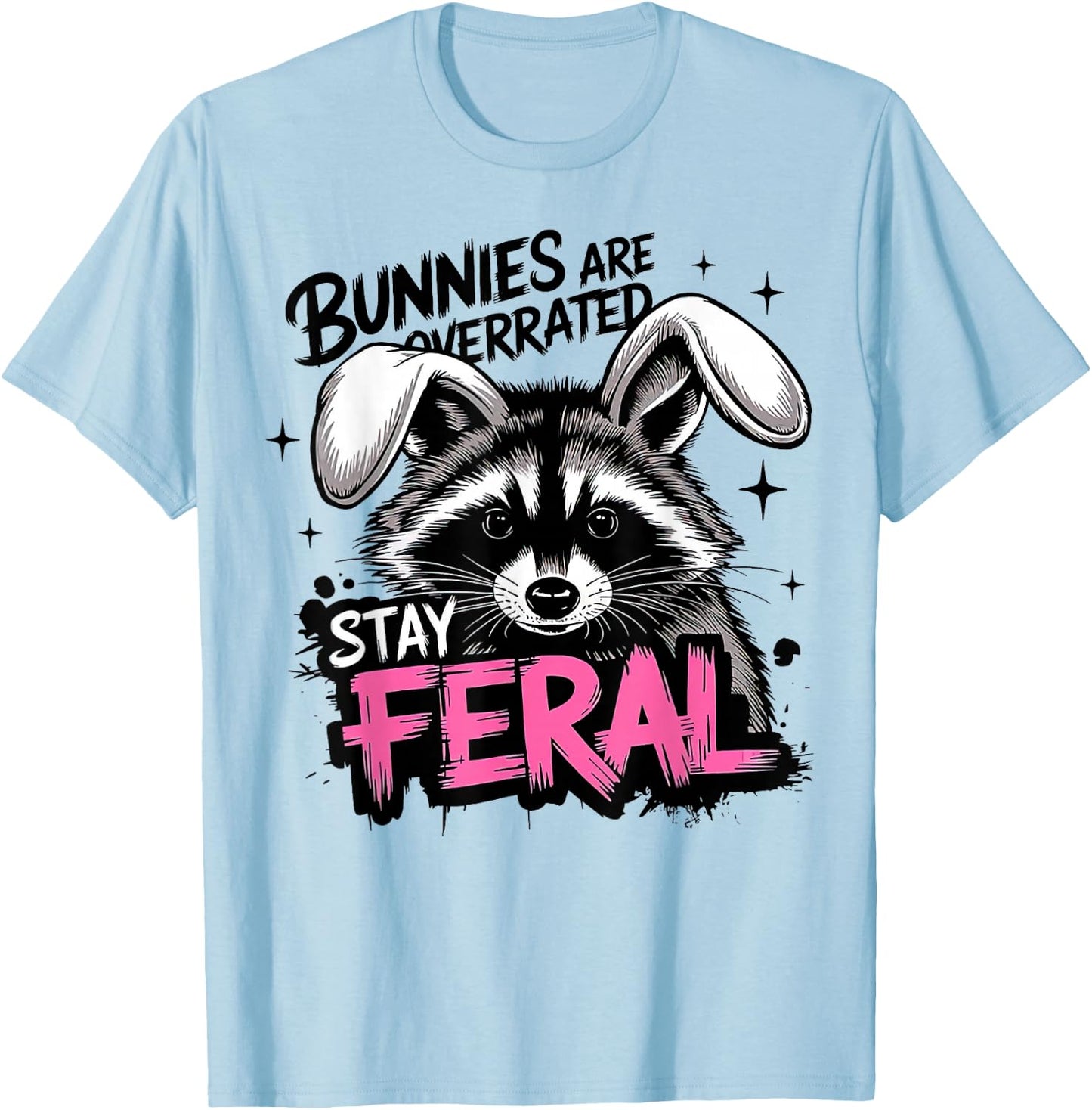 Bunnies are Overrated Stay Feral Funny Raccoon T-Shirt - T-Shirt | Light Blue