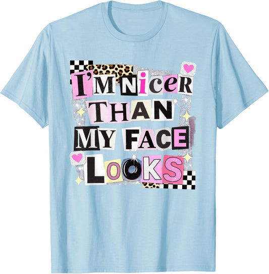 I'm Nicer Than My Face Looks Sarcastic Collage Art T-Shirt - T-Shirt | Light Blue
