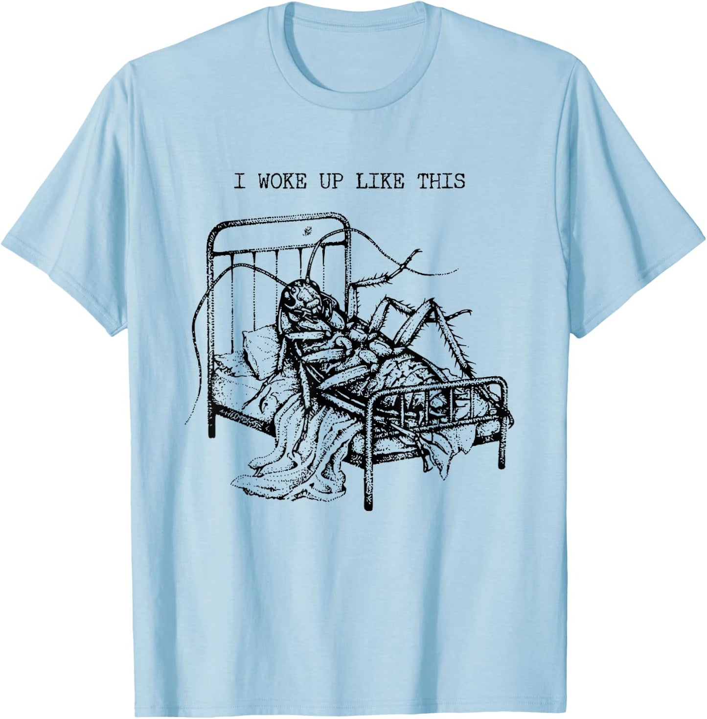 I Woke Up Like This Kafka Verwandlung Literatur Humor T-Shirt - T-Shirt | Light Blue