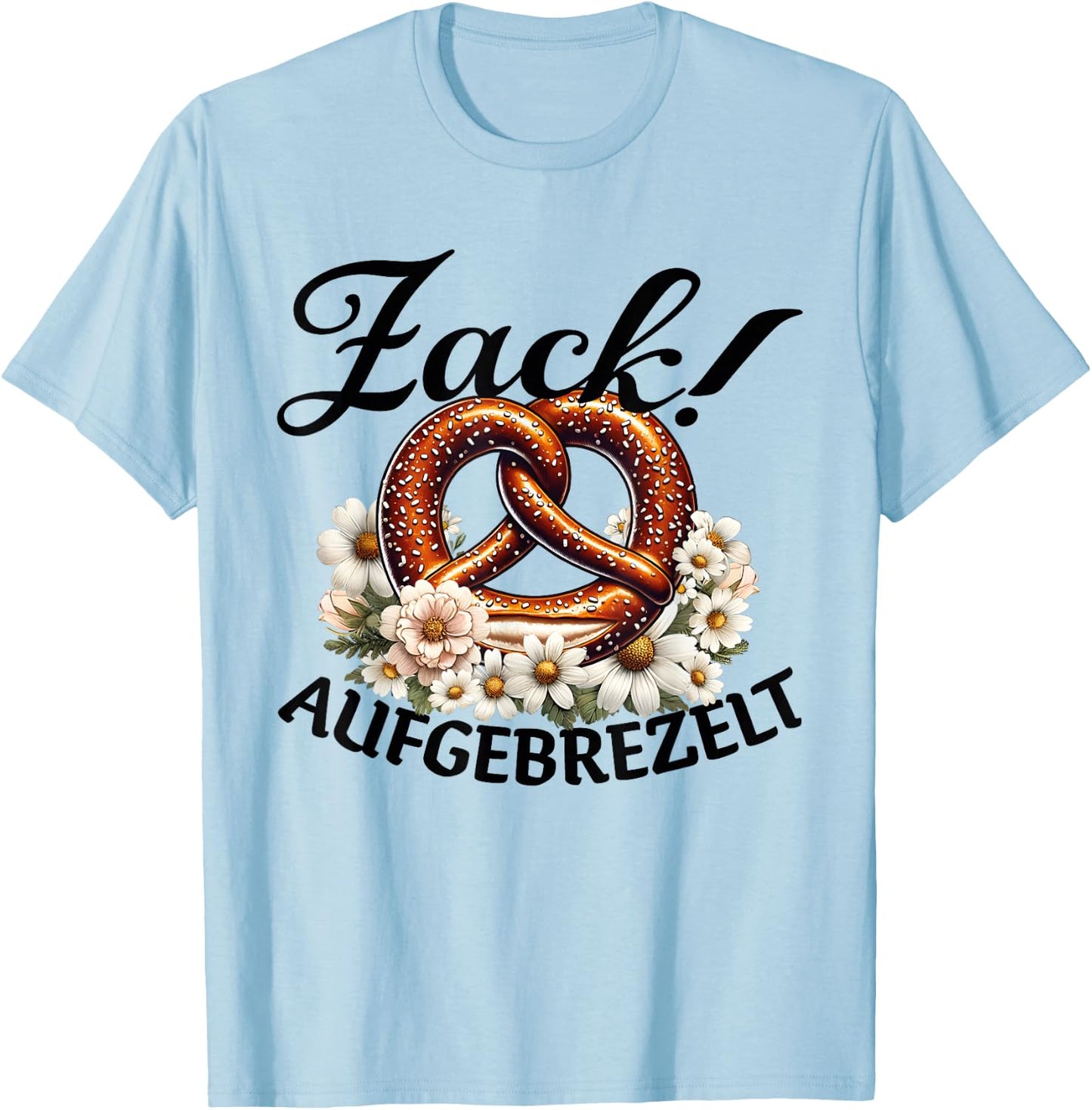 Zack Aufgebrezelt Bayern Volksfest Top Dirndl Replacement , White T-Shirt - T-Shirt | Light Blue