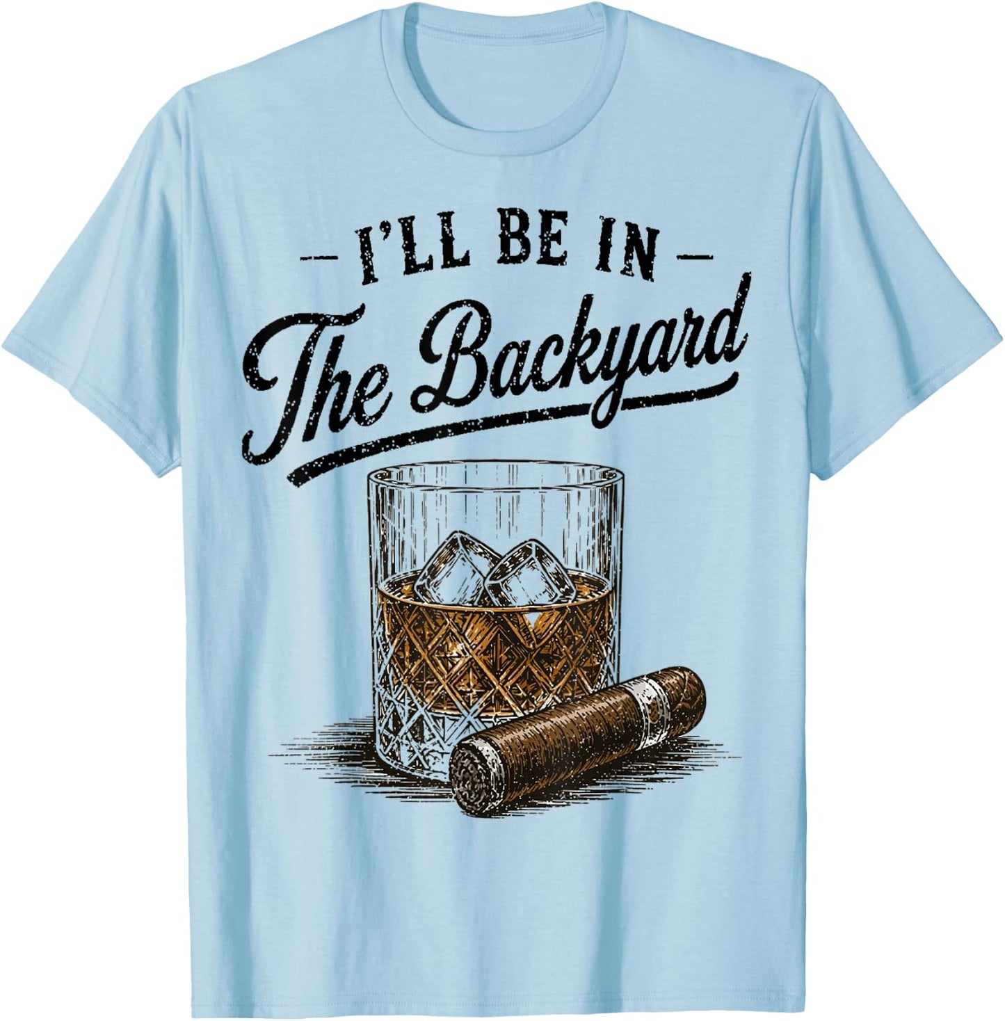 I’ll Be in The Backyard. Vintage Art Drinking Theme T-Shirt - T-Shirt | Light Blue