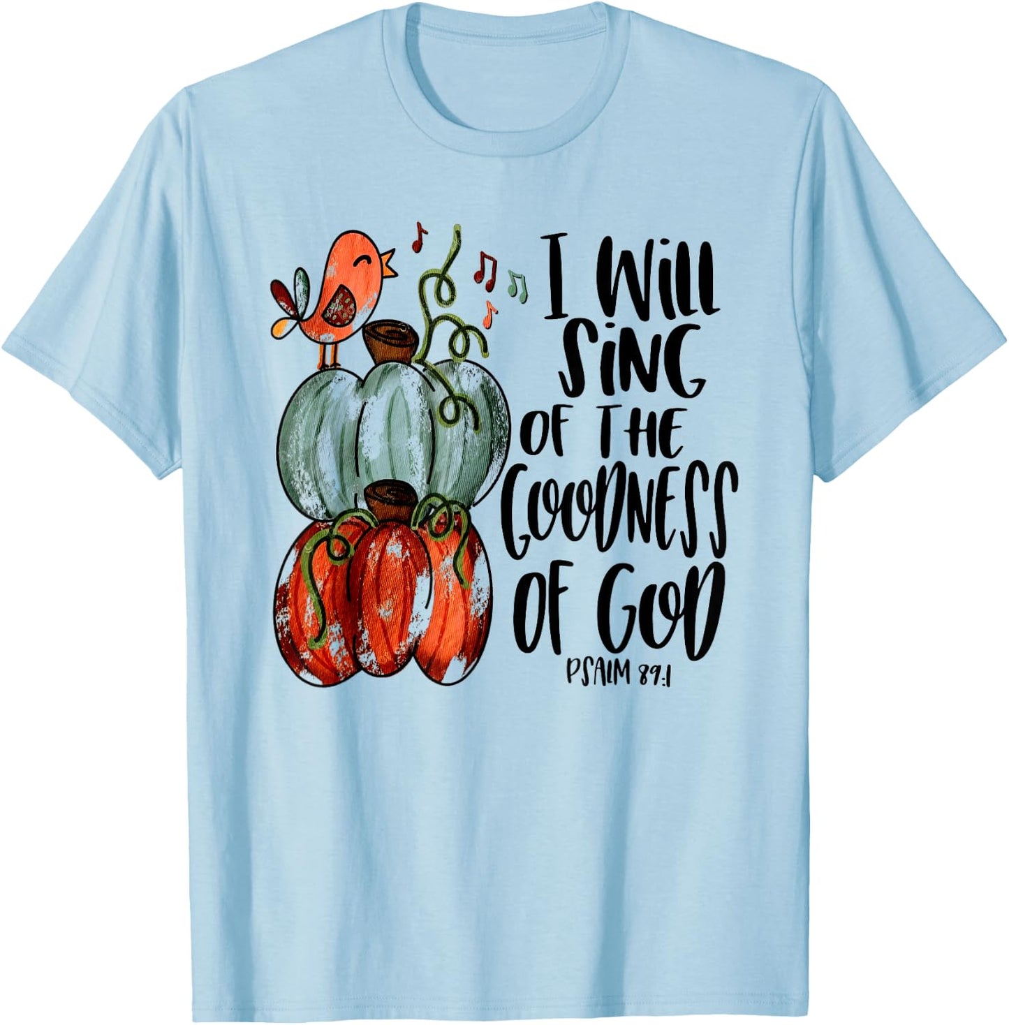 I Will Sing Of The Goodness Of God Bird Christian T-Shirt - T-Shirt | Light Blue