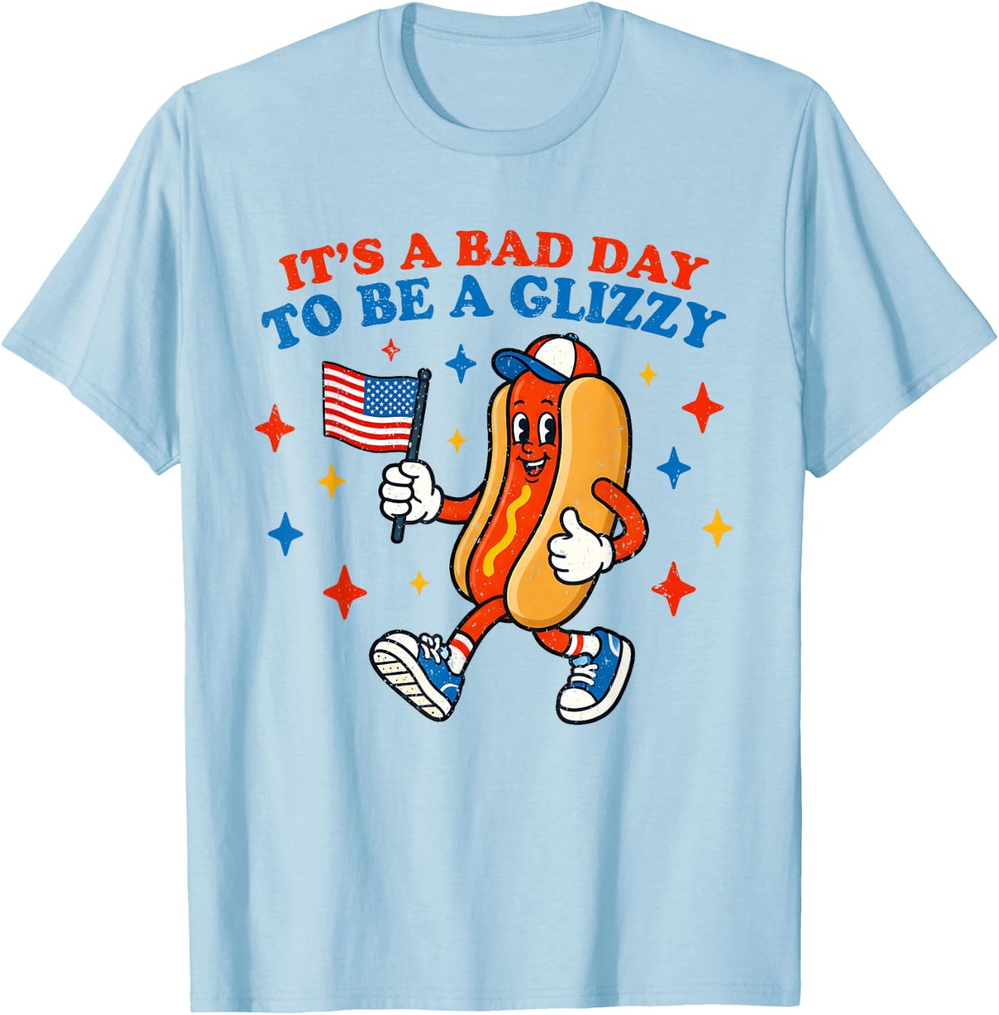 It’s A Bad Day to Be A Glizzy 4th of July Hotdog Funny T-Shirt - T-Shirt | Light Blue