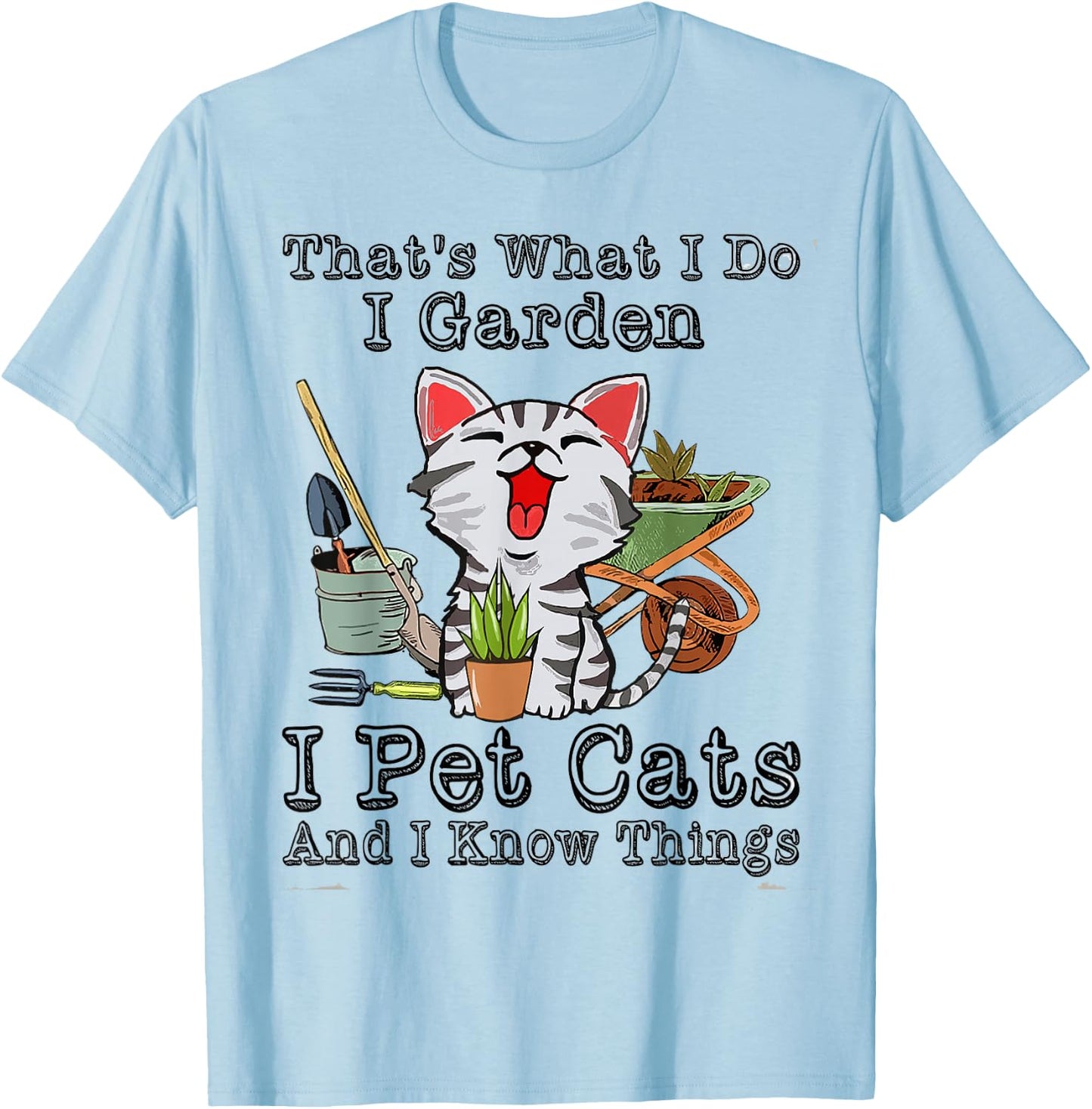 That's What I Do I Garden I Pet Cats T-Shirt - T-Shirt | Light Blue