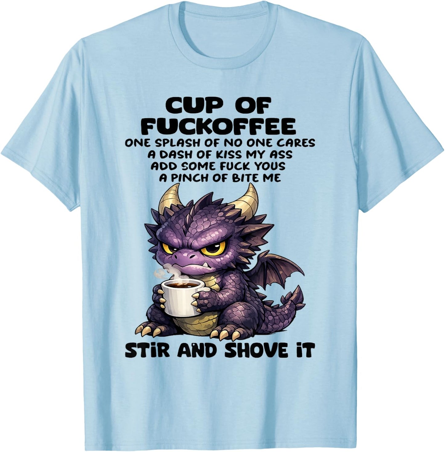Dragon - Cup of Fuckoffee One Splash of No One Cares T-Shirt - T-Shirt | Light Blue