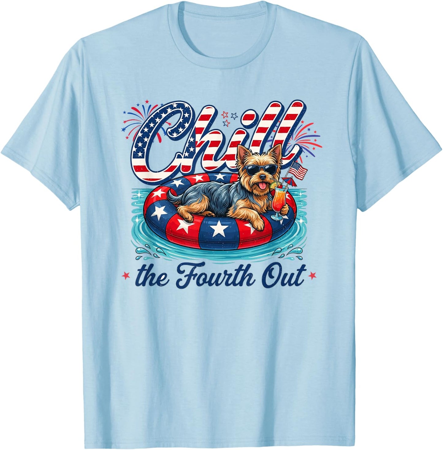 Chill The Fourth Out Funny Yorkie Dog Lover 4th of July T-Shirt - T-Shirt | Light Blue