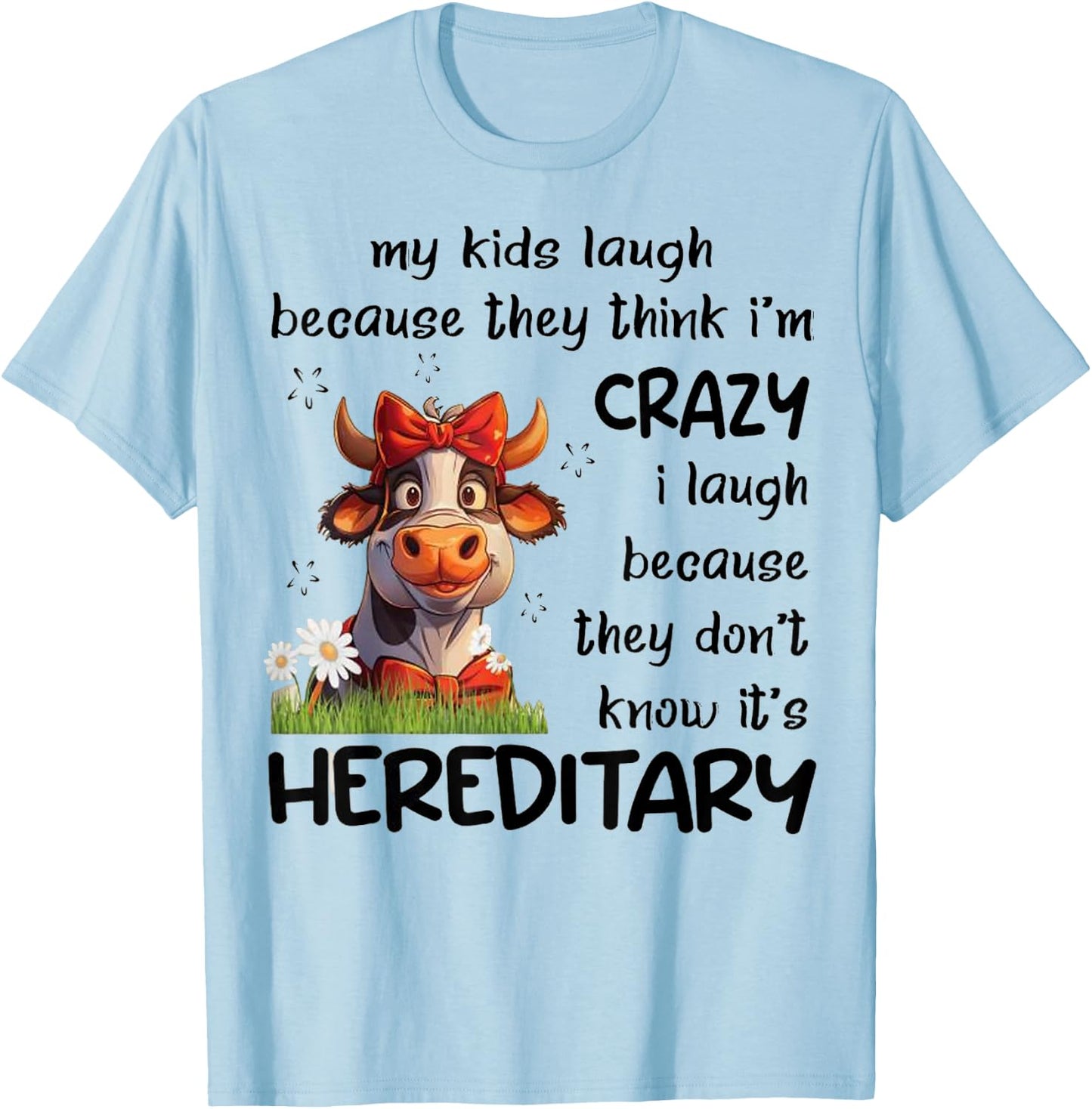 My Kids Laugh Because They Think I'm Crazy I Laugh Because T-Shirt - T-Shirt | Light Blue