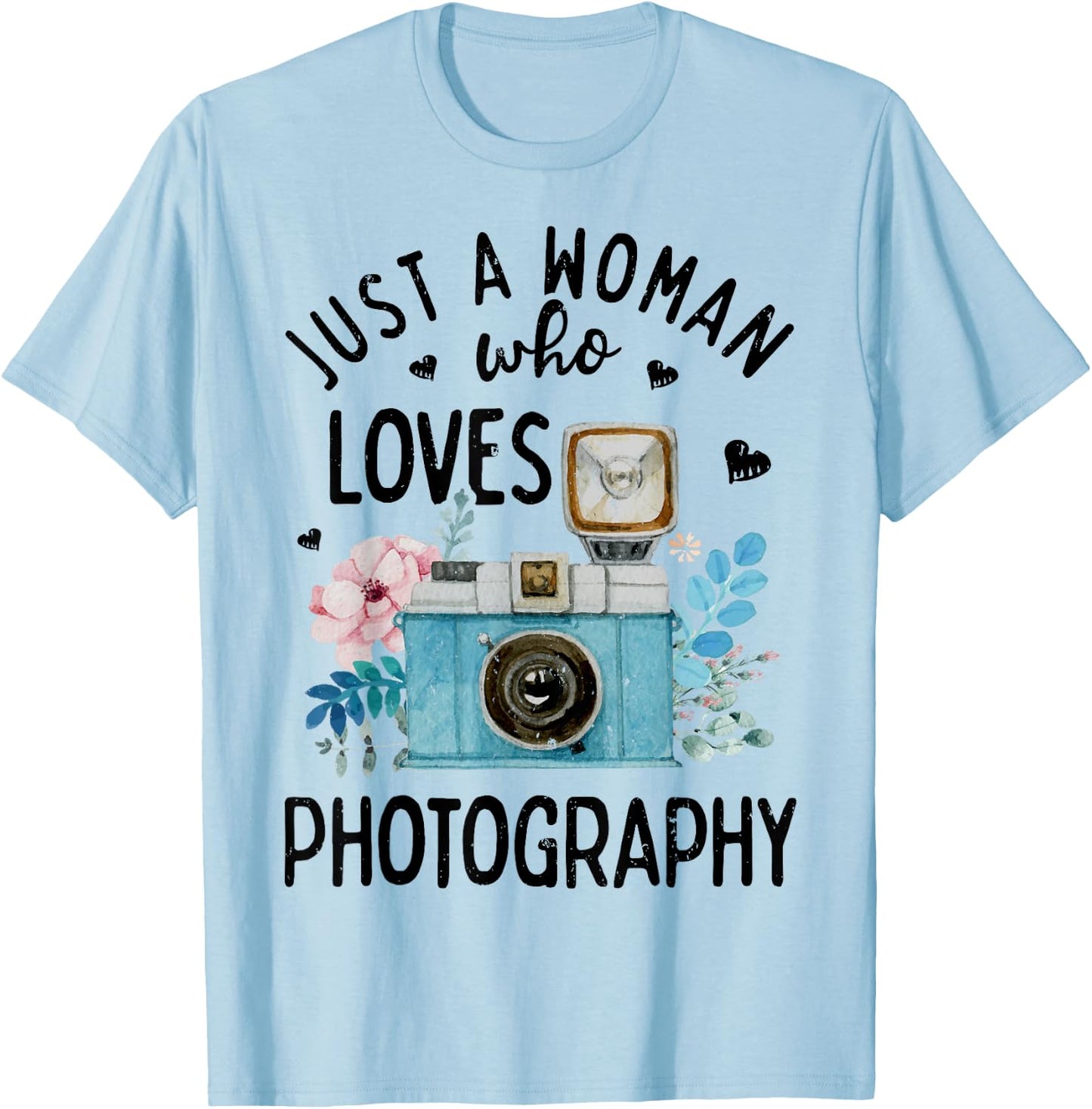 Just A Woman Who Loves Photography Photographer Camera Lover T-Shirt - T-Shirt | Light Blue