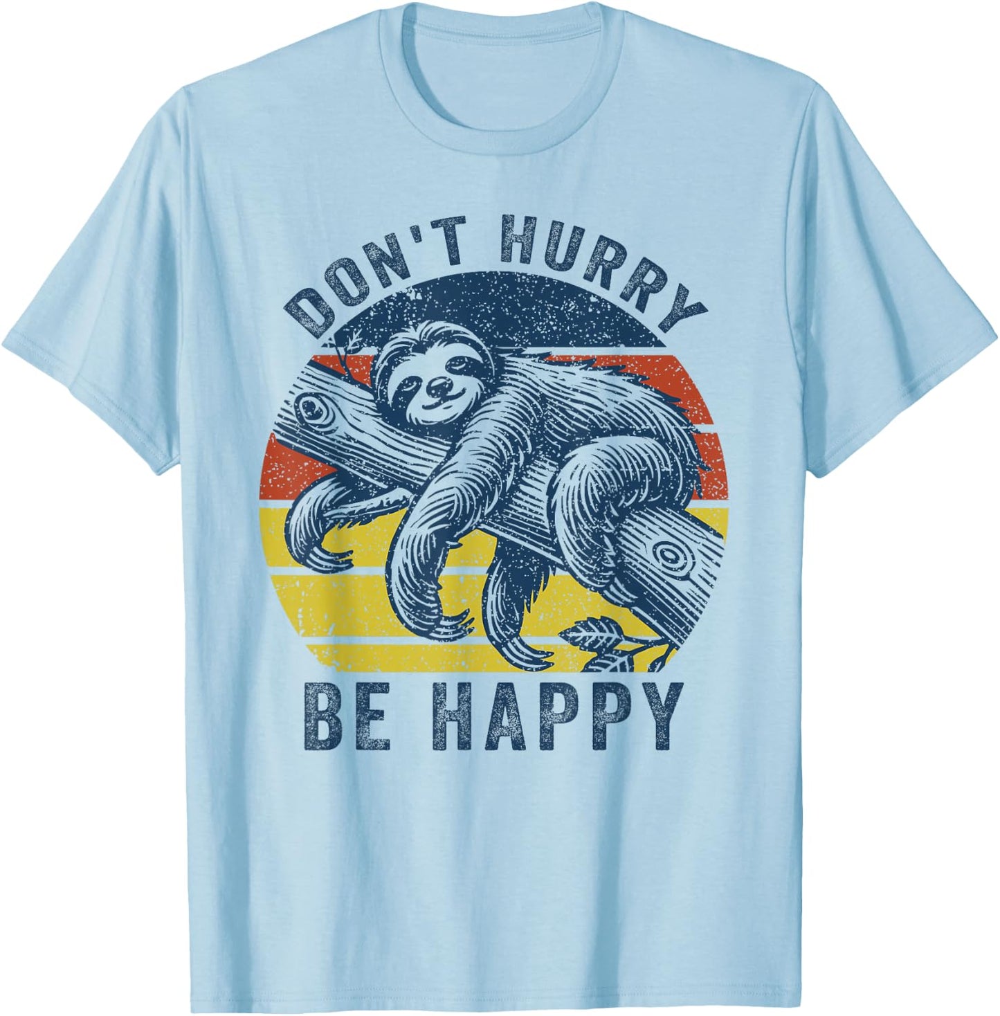 Funny Sloth Dont Hurry Be Happy Sloth lover Men Women Kids T-Shirt - T-Shirt | Light Blue