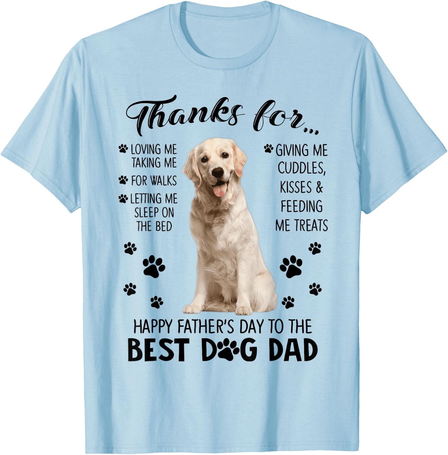 Happy Father's Day To The Best Dog Dad Thanks For Loving Me T-Shirt - T-Shirt | Light Blue