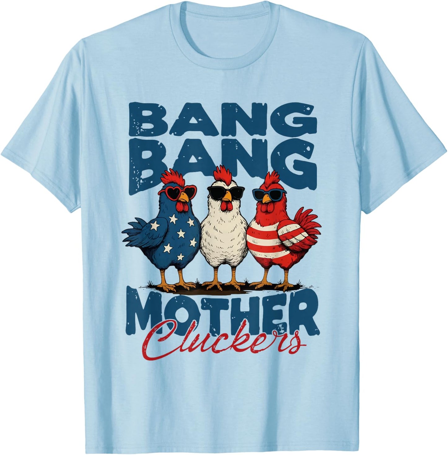 Retro Bang Bang Mother Cluckers Funny Chicken 4th of July T-Shirt - T-Shirt | Light Blue