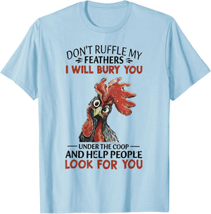Don't Ruffle My Feathers I Will Bury You Crazy Chicken T-Shirt - T-Shirt | Light Blue