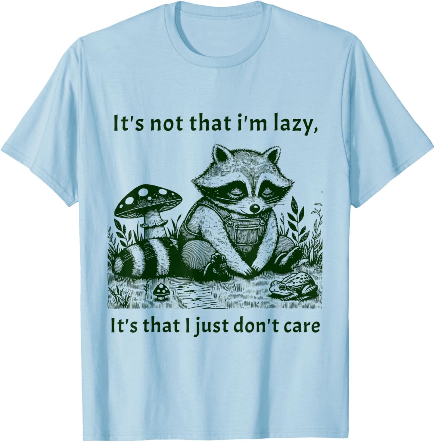 It's not that I'm Lazy I Just Don't Care T-Shirt - T-Shirt | Light Blue