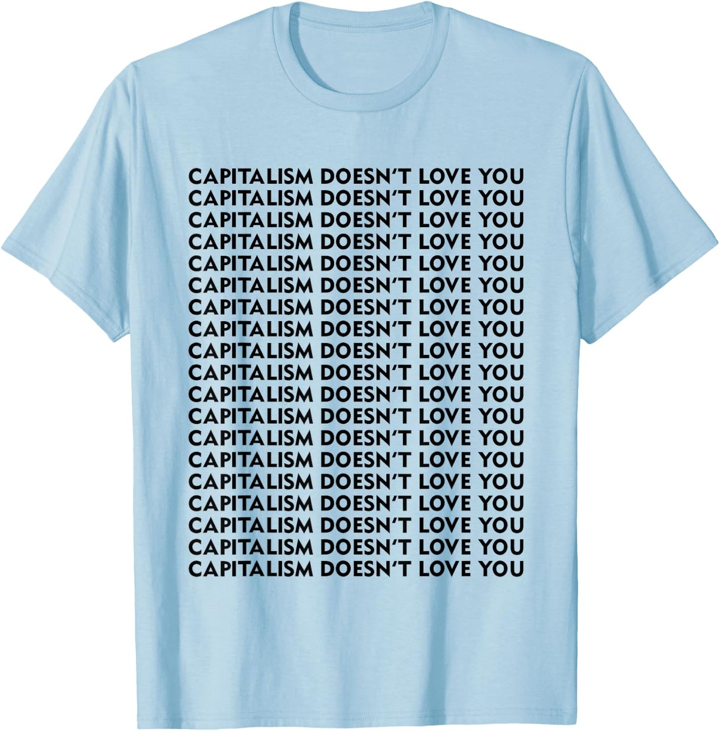 Capitalism Doesn't Love You T-Shirt - T-Shirt | Light Blue