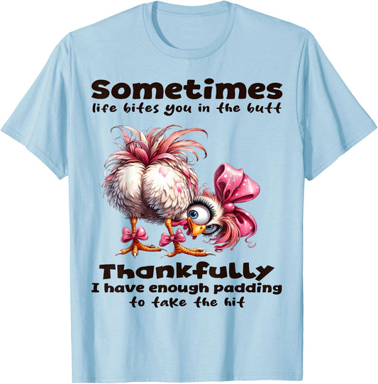 Sometimes Life Bites You in the Butt thankfully I Have T-Shirt - T-Shirt | Light Blue