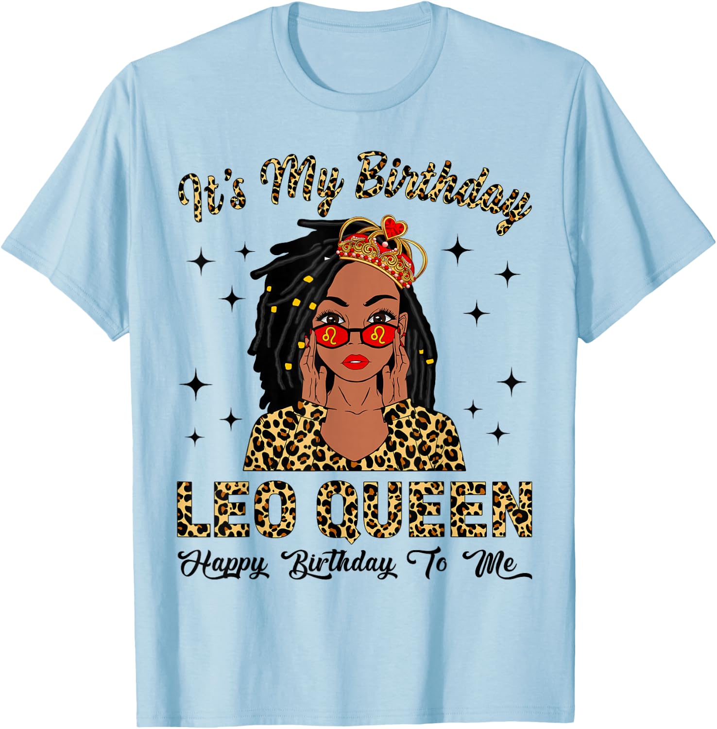 It's My Birthday Leo Queen Loc'd Hair Black Women T-Shirt - T-Shirt | Light Blue