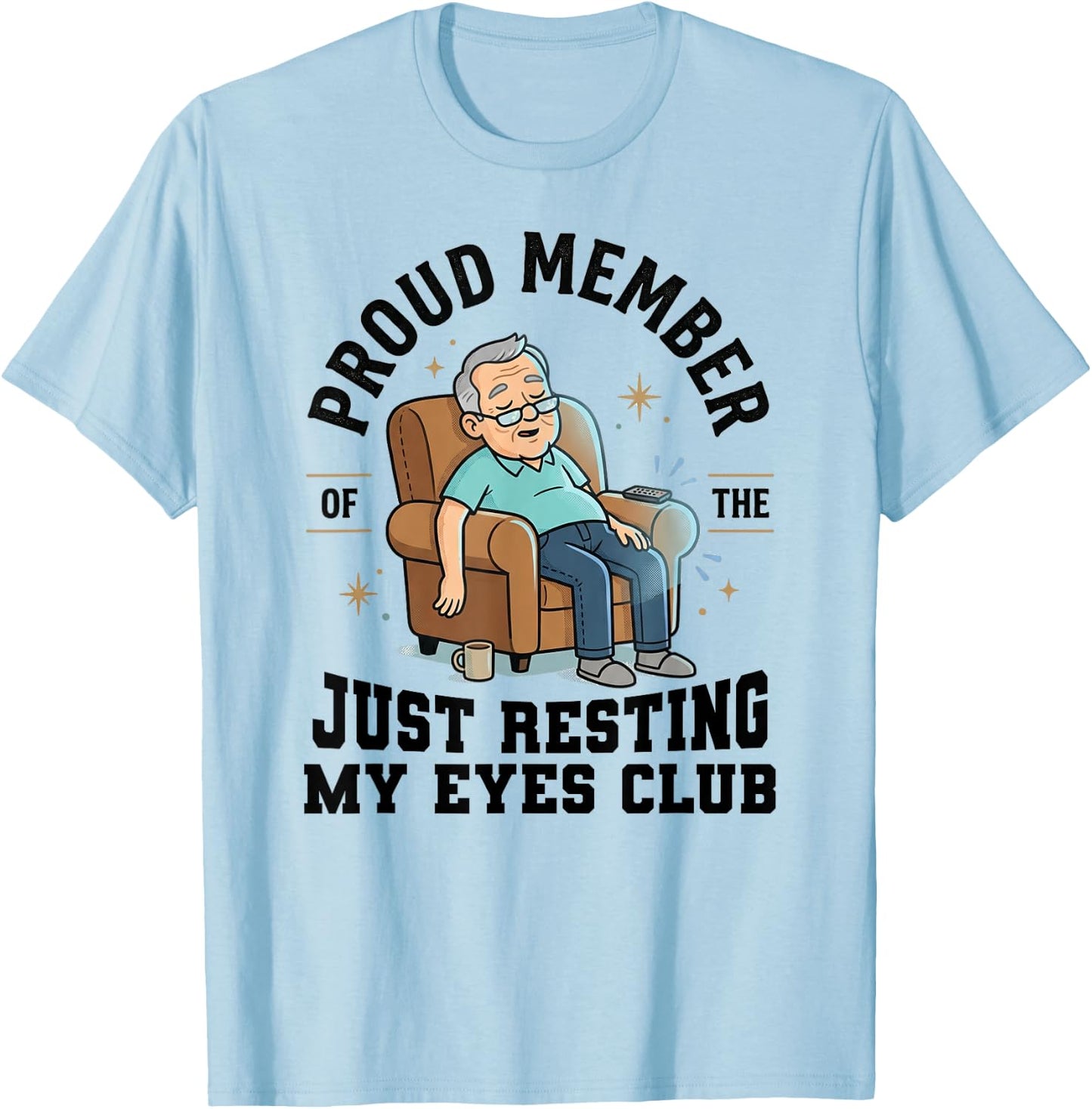 Proud Member of The Just Resting My Eyes Club Funny Dad T-Shirt - T-Shirt | Light Blue