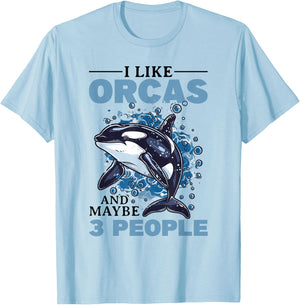 Funny Orca Animal I Like Orcas and Maybe 3 People T-Shirt - T-Shirt | Light Blue