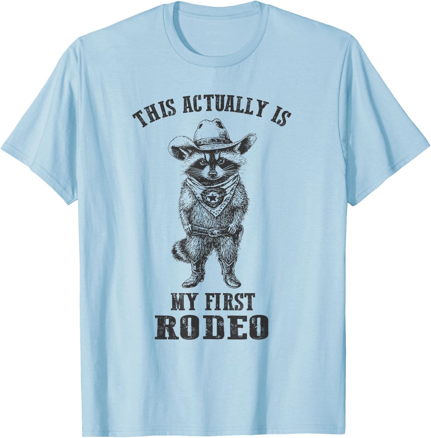 Vintage Cowboy Raccoon Shirt This Actually Is My First Rodeo T-Shirt - T-Shirt | Light Blue