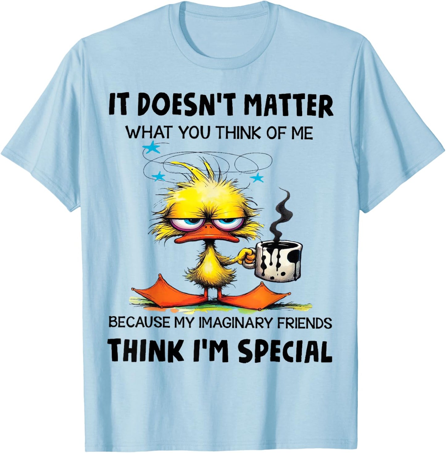Cute Duck It Doesn't Matter What You Think Of Me T-Shirt - T-Shirt | Light Blue