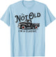 Retro Truck Old Birthday Party Classic Pick-up Funny Birthday Idea Vintage Truck Not Old Classic T-Shirt - T-Shirt | Light Blue
