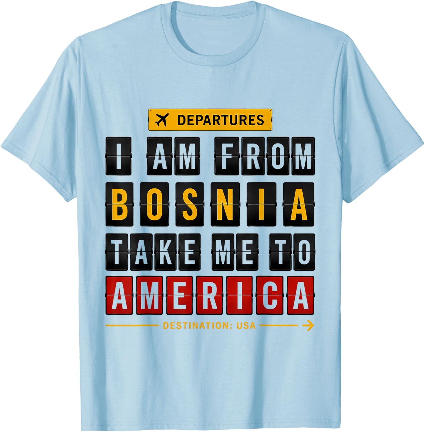 I Am from Bosnia Take Me to America, Bosna, Hercegowina T-Shirt - T-Shirt | Light Blue