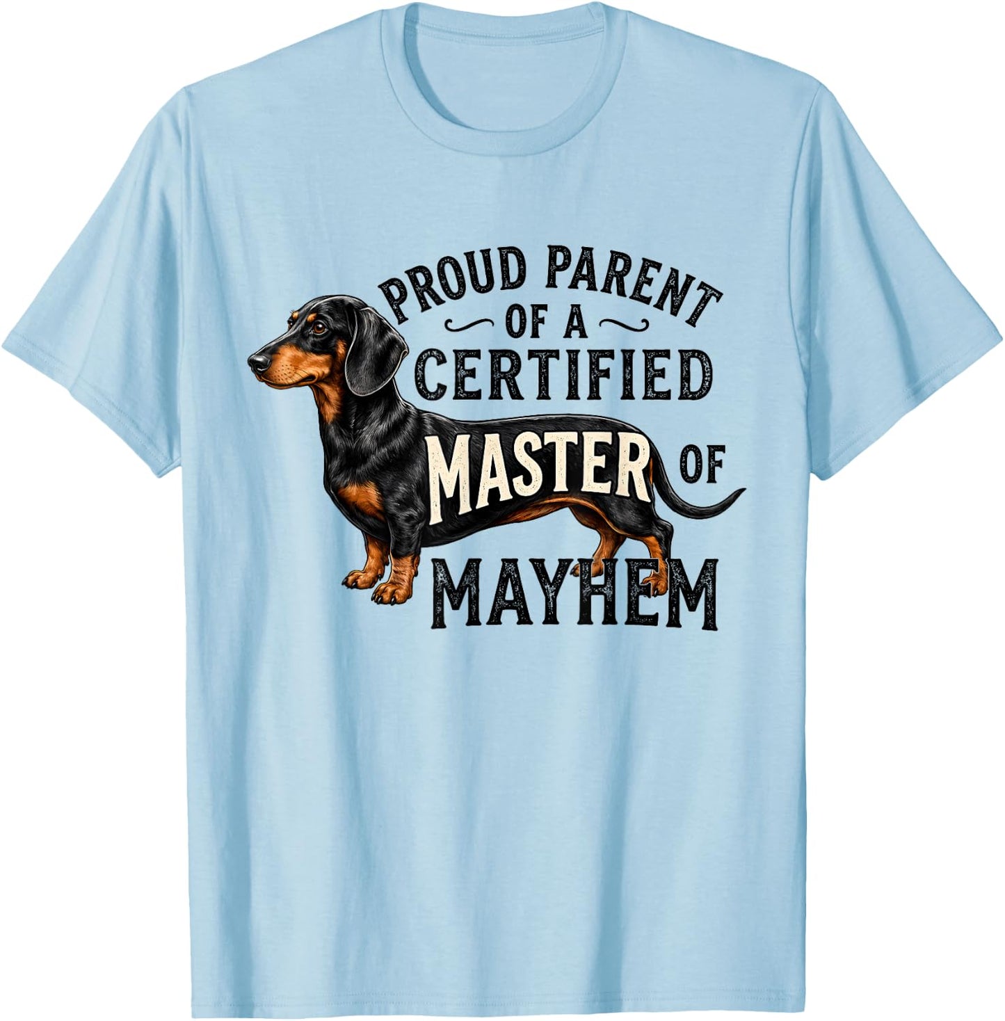Proud Parent of A Certified Master of Mayhem Dachshund Dog T-Shirt - T-Shirt | Light Blue