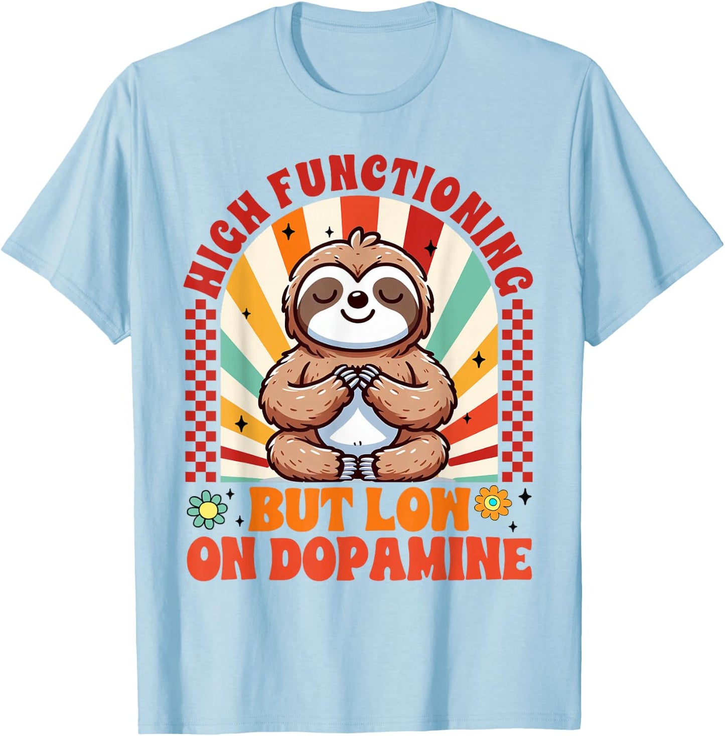Mental Health ADHD High Functioning But Low On Dopamine T-Shirt - T-Shirt | Light Blue