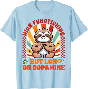 Mental Health ADHD High Functioning But Low On Dopamine T-Shirt - T-Shirt | Light Blue