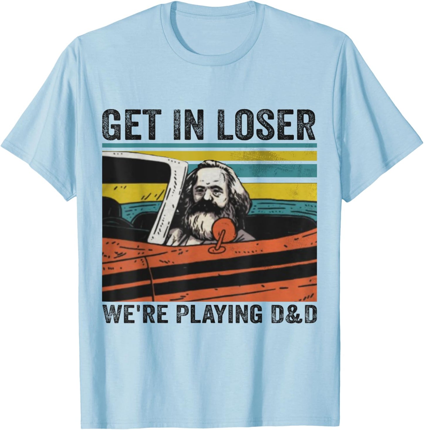 Get In Loser We're Playing D&D Vintage Retro Old Man T-Shirt - T-Shirt | Light Blue