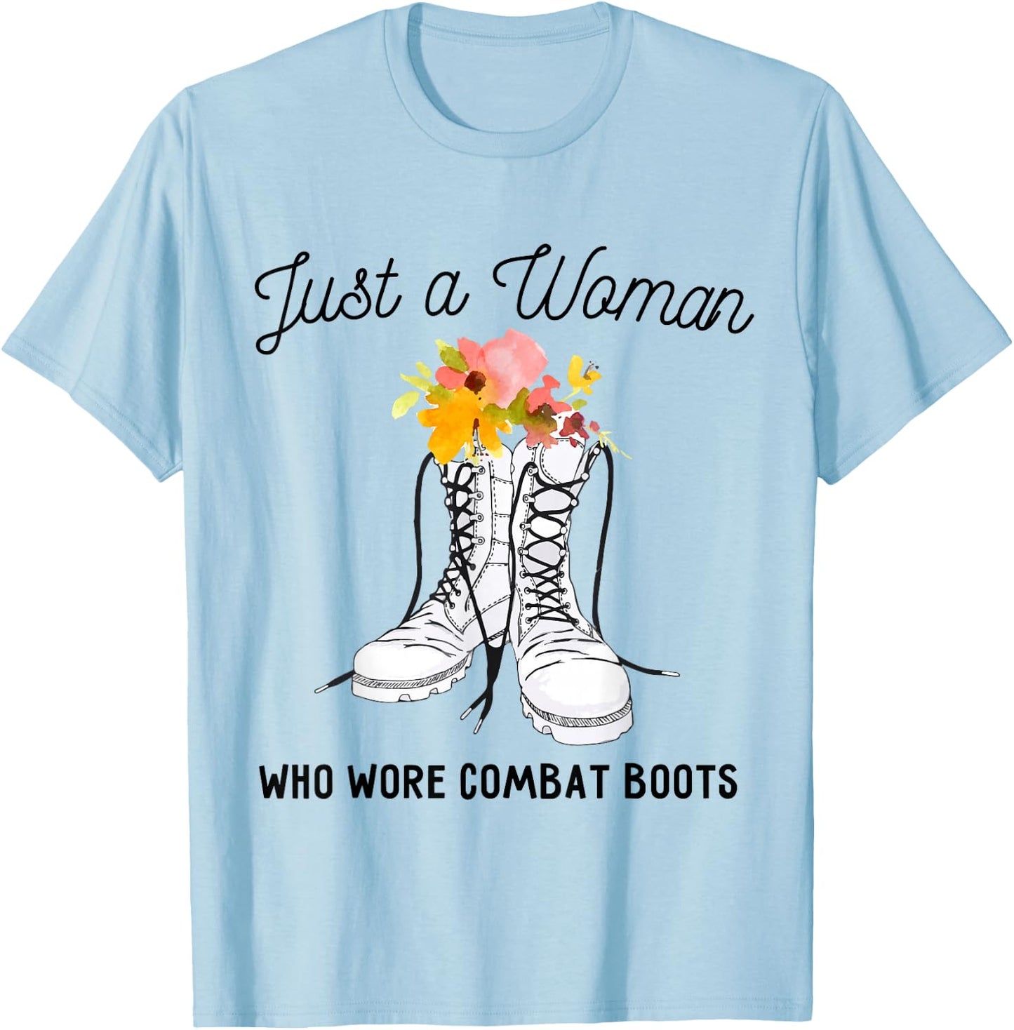 Just a Woman Who Wore Combat Boots Women Veterans T-Shirt - T-Shirt | Light Blue