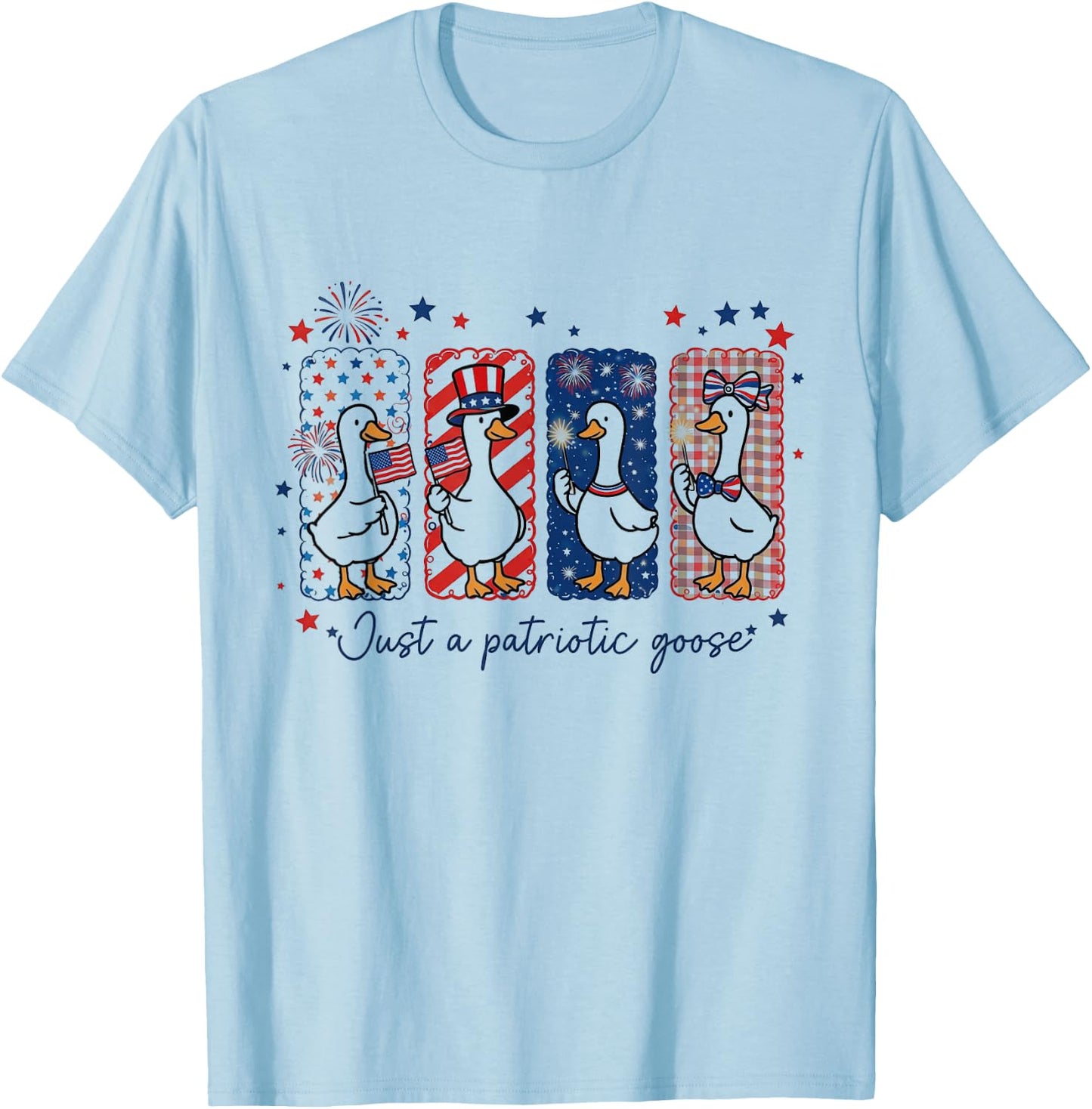 Just A Patriotic Goose Funny Patriotic Independence Day T-Shirt - T-Shirt | Light Blue