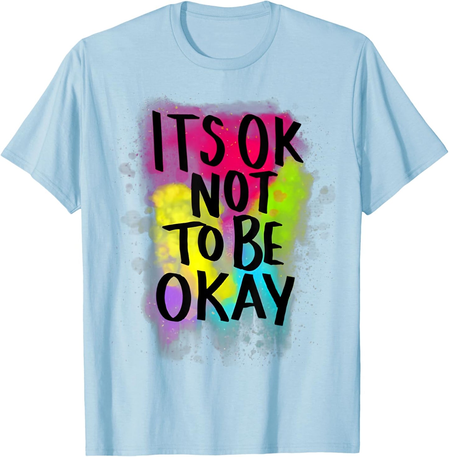 It's Ok Not to Be Ok T-Shirt - T-Shirt | Light Blue